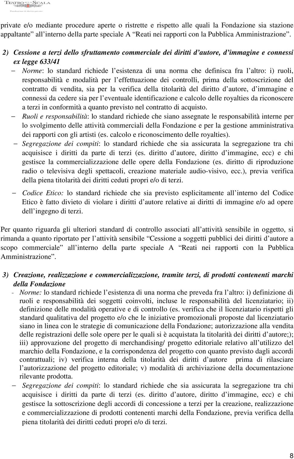 ruoli, responsabilità e modalità per l effettuazione dei controlli, prima della sottoscrizione del contratto di vendita, sia per la verifica della titolarità del diritto d autore, d immagine e