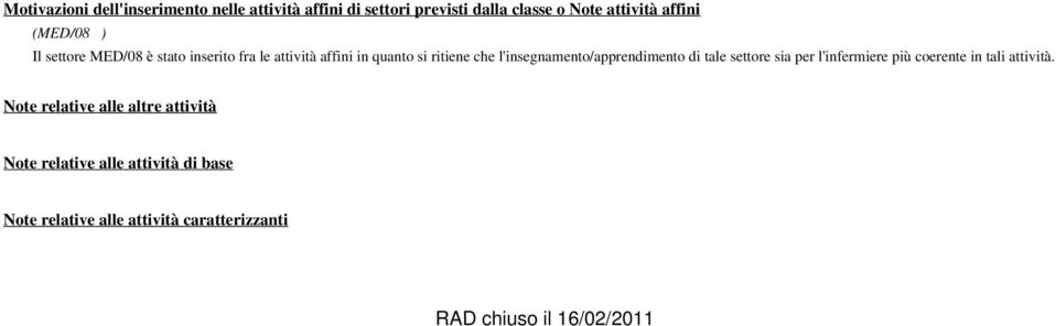 l'insegnamento/apprendimento di tale settore sia per l'infermiere più coerente in tali attività.