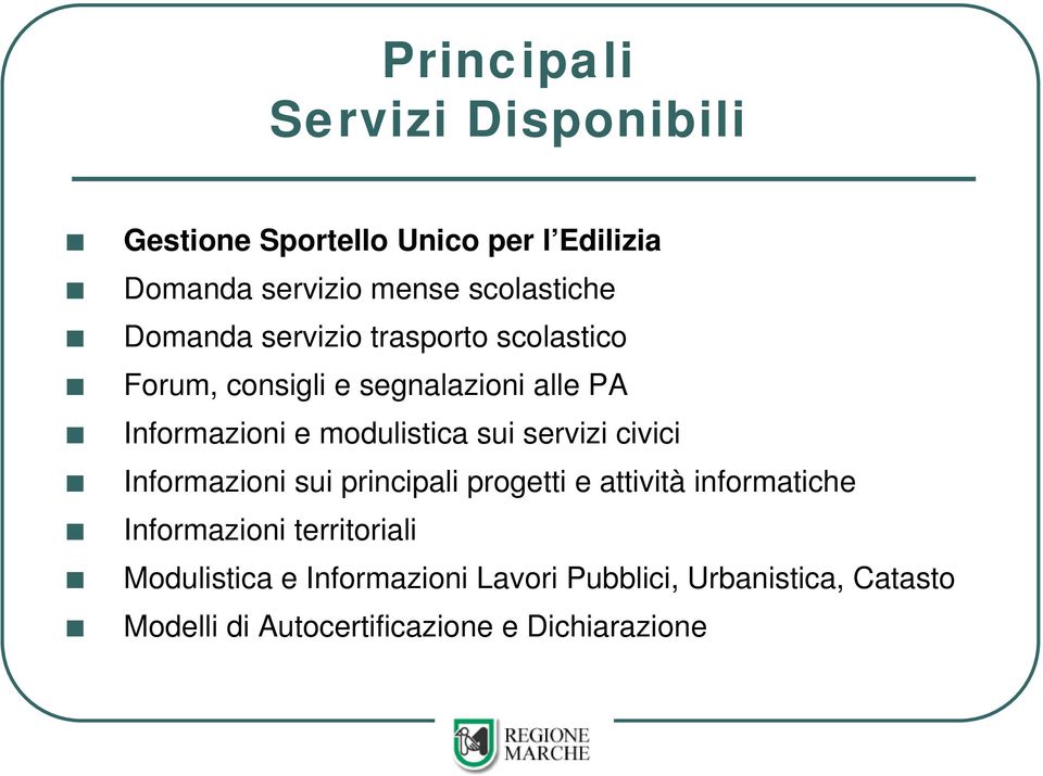 sui servizi civici Informazioni sui principali progetti e attività informatiche Informazioni territoriali