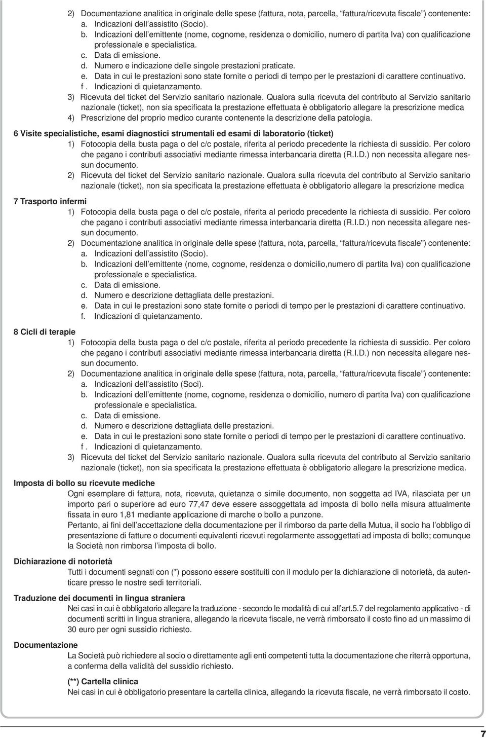 Indicazioni di quietanzamento. 3) Ricevuta del ticket del Servizio sanitario nazionale.