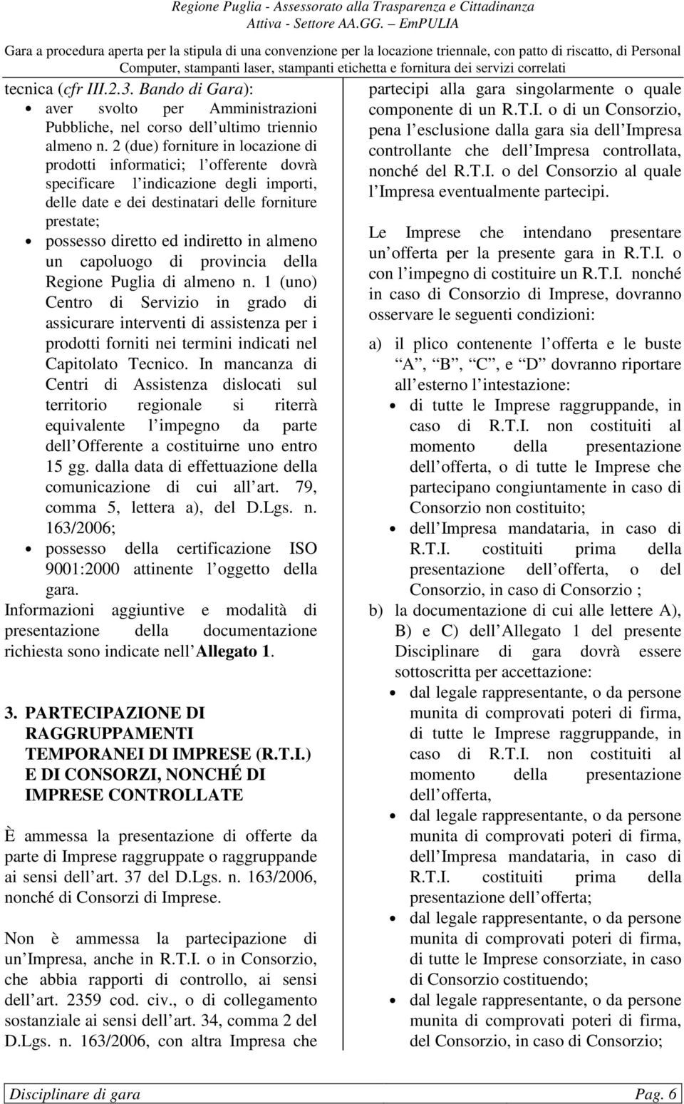 in almeno un capoluogo di provincia della Regione Puglia di almeno n.