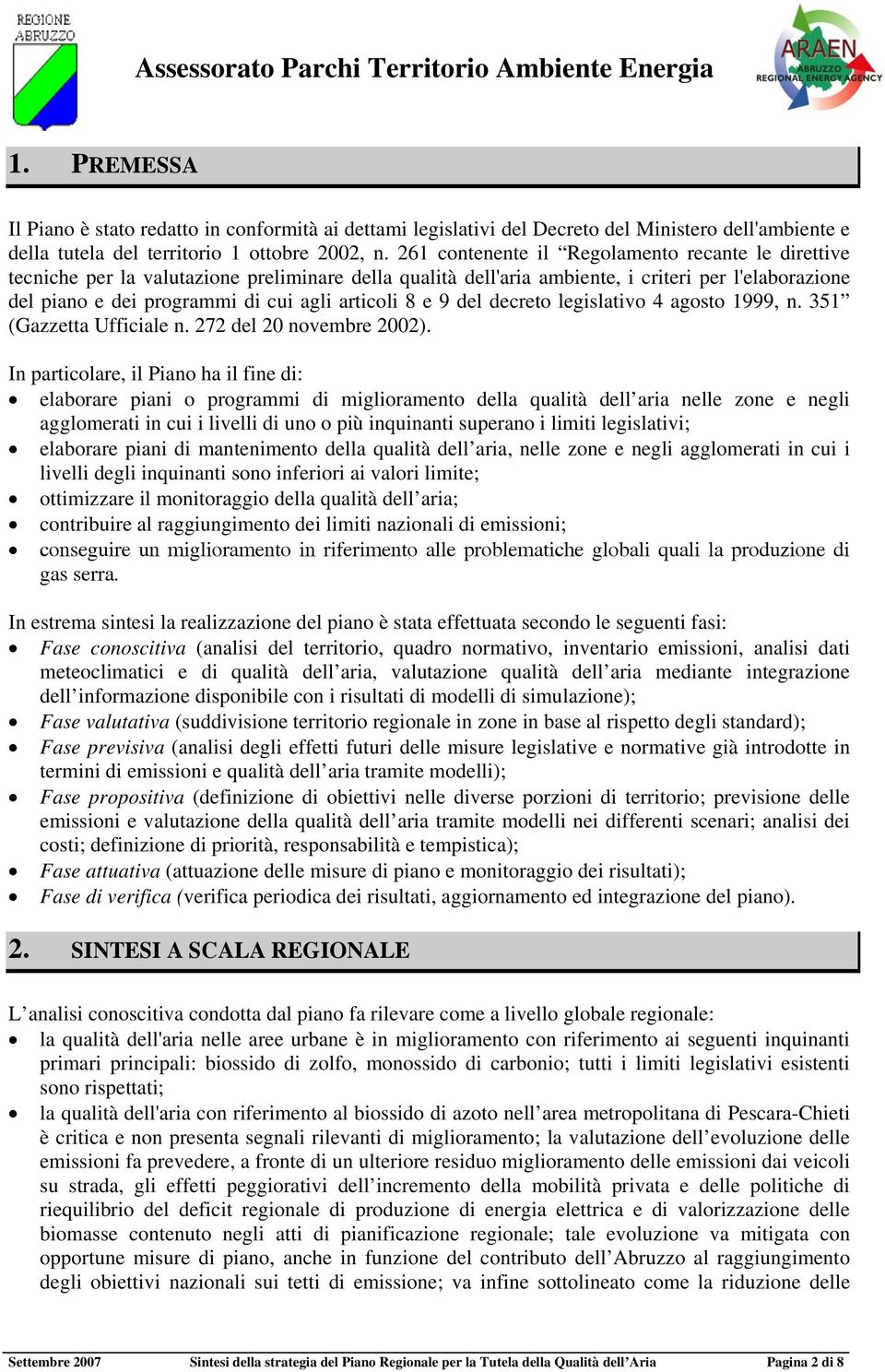 articoli 8 e 9 del decreto legislativo 4 agosto 1999, n. 351 (Gazzetta Ufficiale n. 272 del 20 novembre 2002).