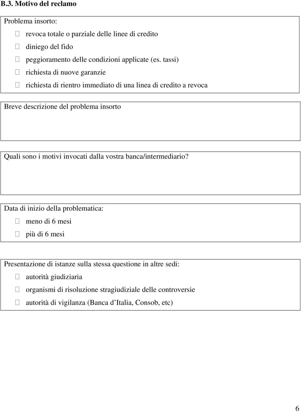 motivi invocati dalla vostra banca/intermediario?