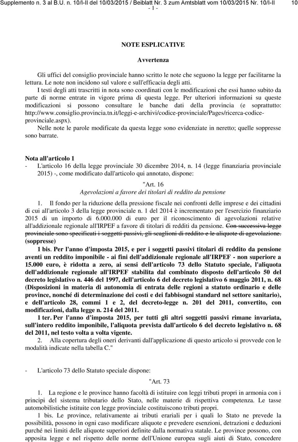 Le note non incidono sul valore e sull'efficacia degli atti.