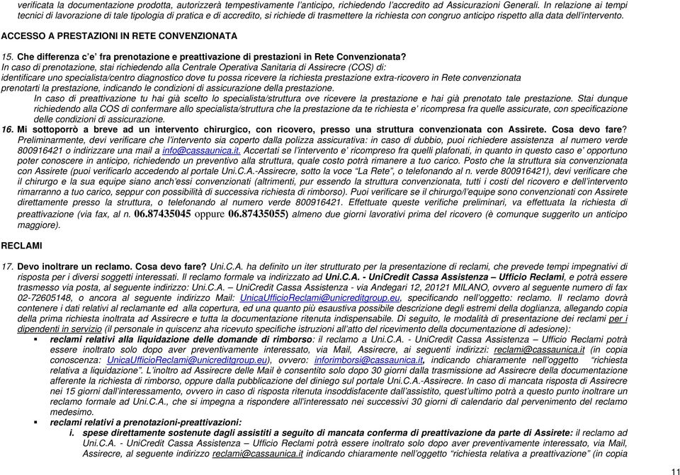 ACCESSO A PRESTAZIONI IN RETE CONVENZIONATA 15. Che differenza c e fra prenotazione e preattivazione di prestazioni in Rete Convenzionata?