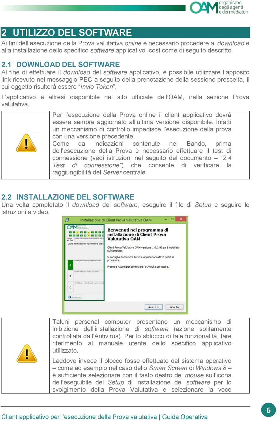 1 DOWNLOAD DEL SOFTWARE Al fine di effettuare il download del software applicativo, è possibile utilizzare l apposito link ricevuto nel messaggio PEC a seguito della prenotazione della sessione