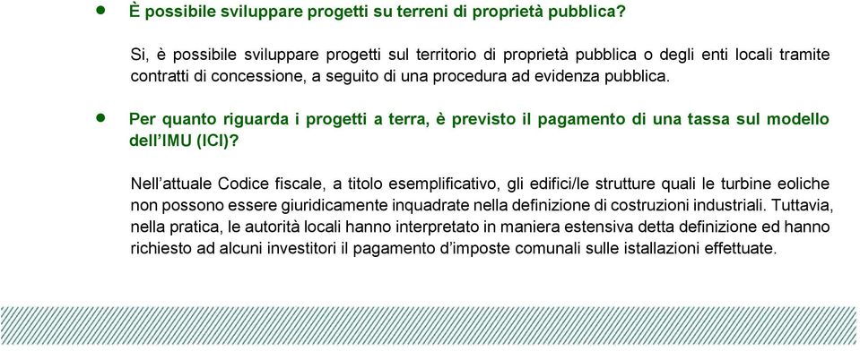 Per quanto riguarda i progetti a terra, è previsto il pagamento di una tassa sul modello dell IMU (ICI)?