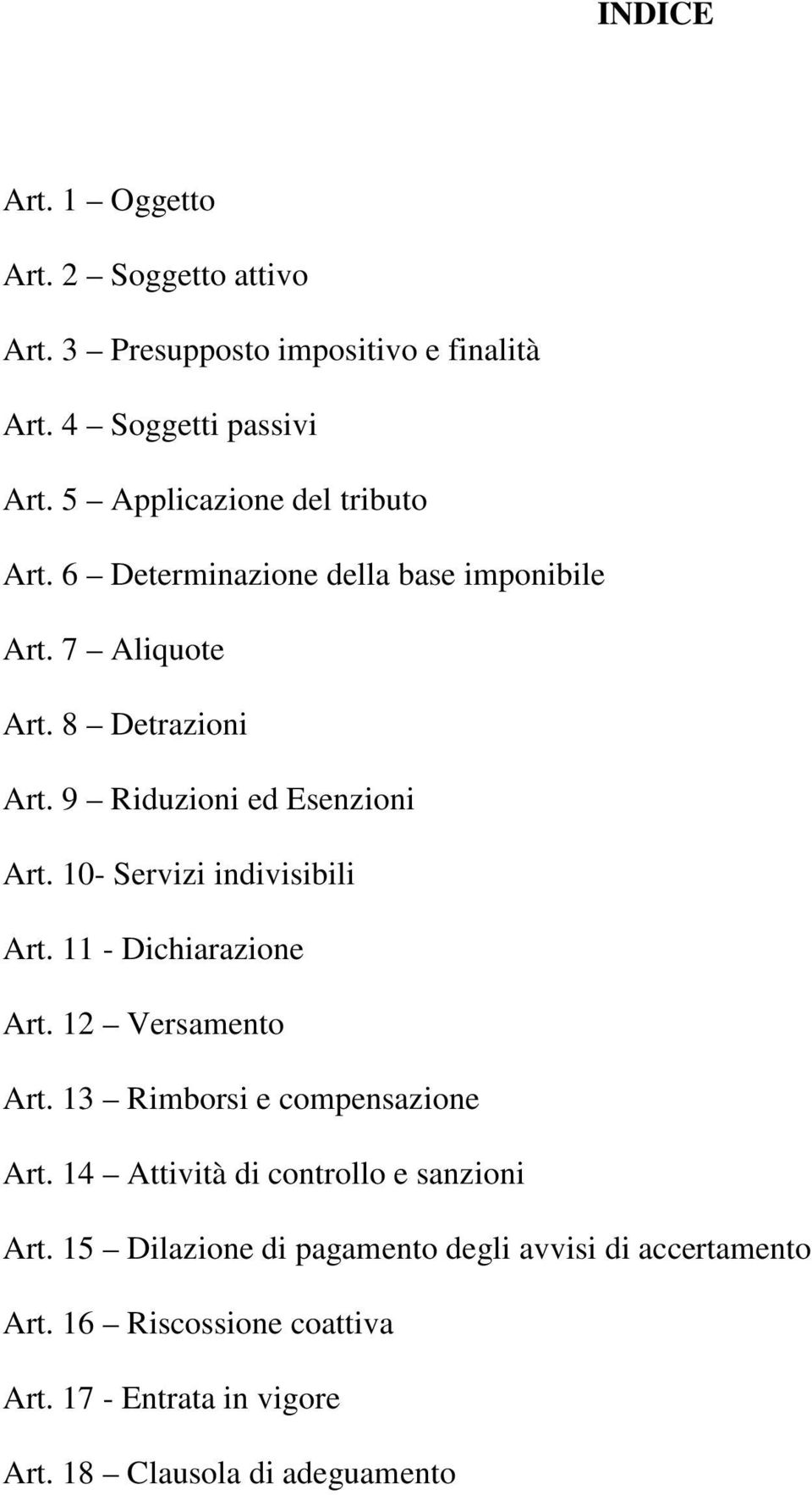 9 Riduzioni ed Esenzioni Art. 10- Servizi indivisibili Art. 11 - Dichiarazione Art. 12 Versamento Art. 13 Rimborsi e compensazione Art.