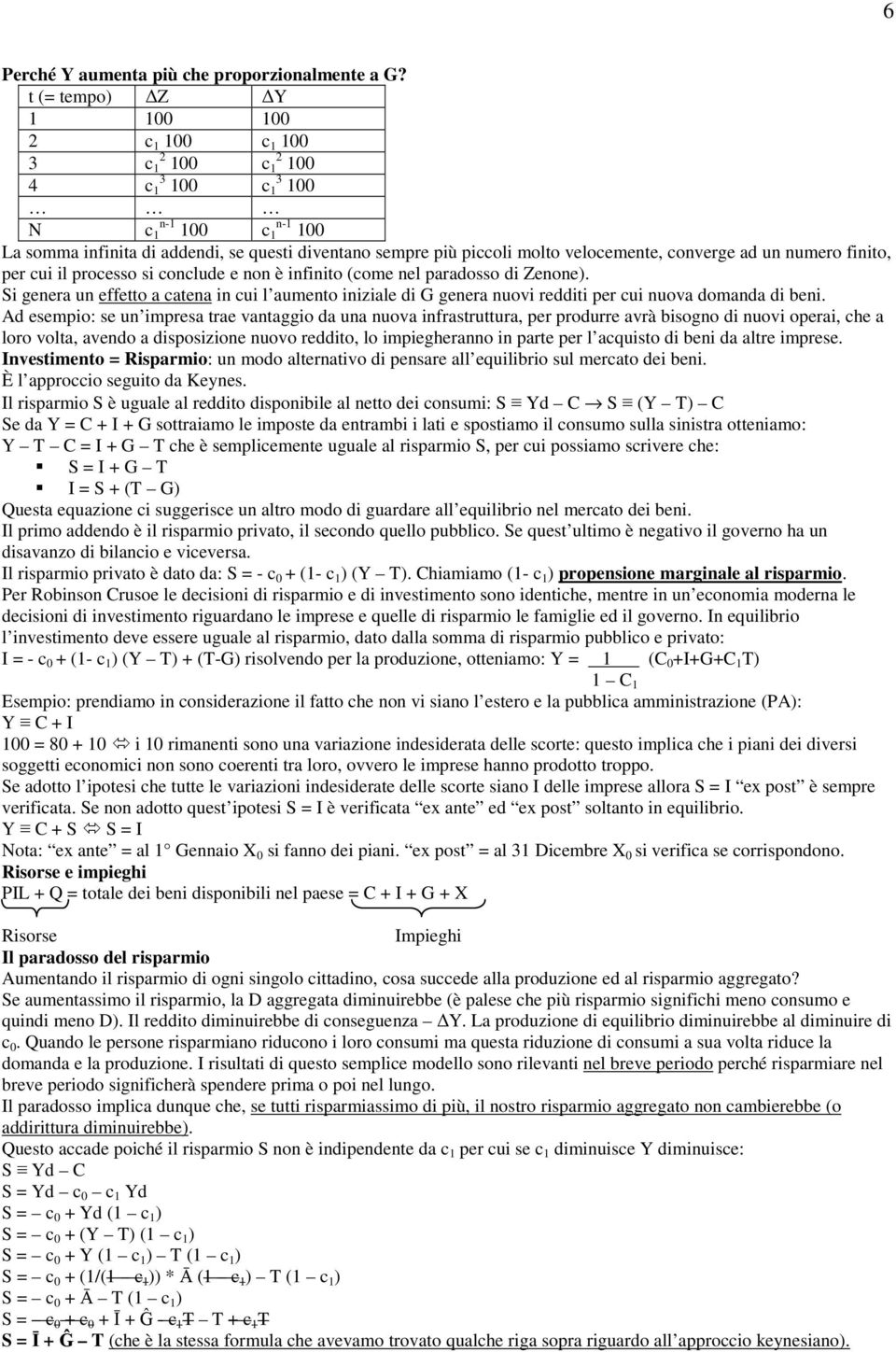 converge ad un numero fnto, per cu l processo s conclude e non è nfnto (come nel paradosso d Zenone).