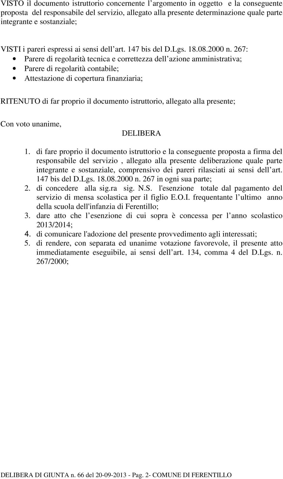 267: Parere di regolarità tecnica e correttezza dell azione amministrativa; Parere di regolarità contabile; Attestazione di copertura finanziaria; RITENUTO di far proprio il documento istruttorio,