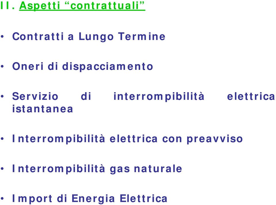 elettrica istantanea Interrompibilità elettrica con