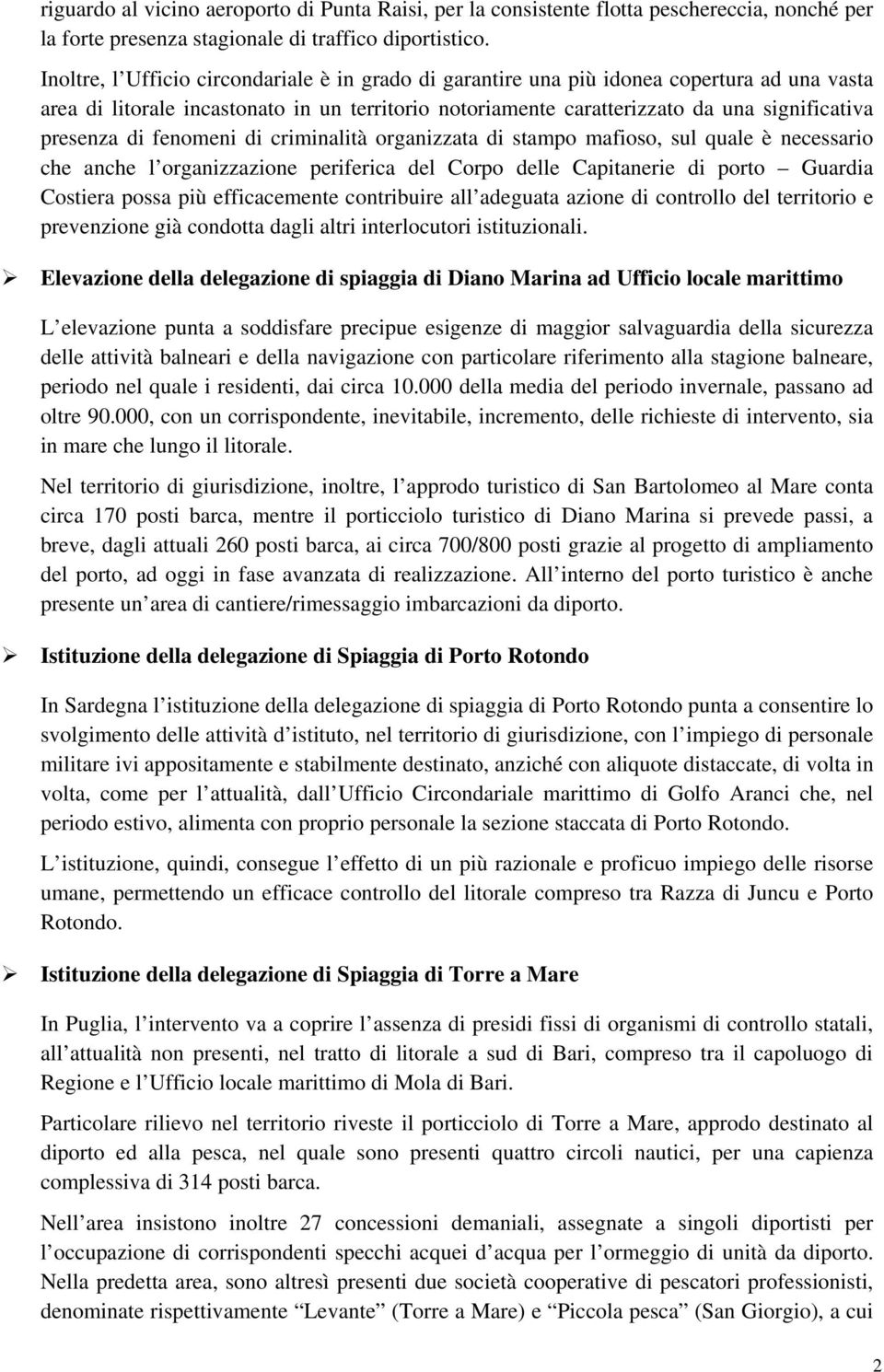 di fenomeni di criminalità organizzata di stampo mafioso, sul quale è necessario che anche l organizzazione periferica del Corpo delle Capitanerie di porto Guardia Costiera possa più efficacemente