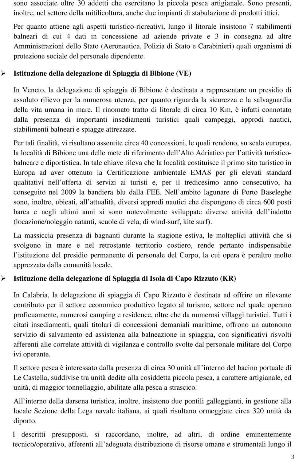 dello Stato (Aeronautica, Polizia di Stato e Carabinieri) quali organismi di protezione sociale del personale dipendente.