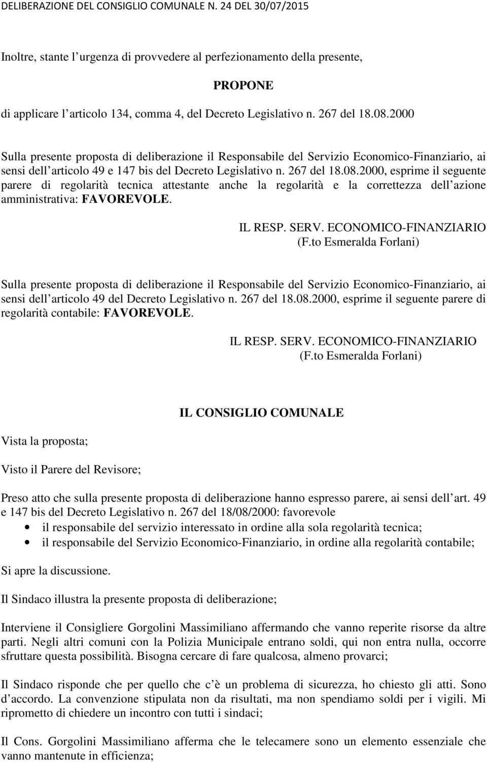 2000 ulla presente proposta di deliberazione il Responsabile del ervizio Economico-Finanziario, ai sensi dell articolo 49 e 147 bis del Decreto Legislativo n. 267 del 18.08.