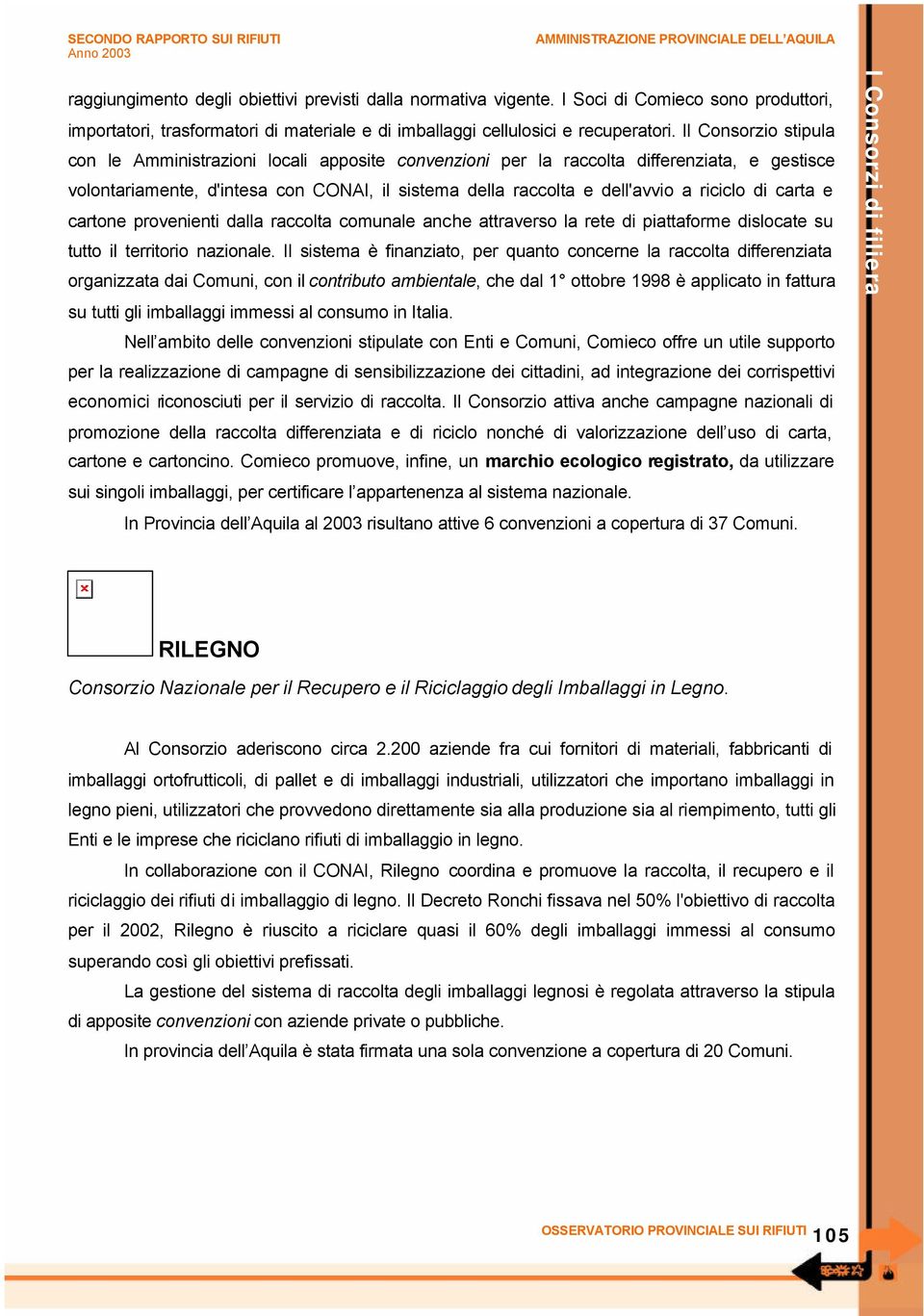 di carta e cartone provenienti dalla raccolta comunale anche attraverso la rete di piattaforme dislocate su tutto il territorio nazionale.