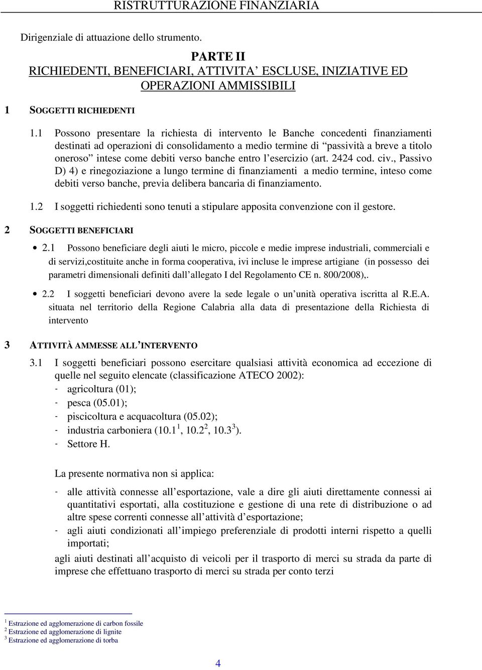 verso banche entro l esercizio (art. 2424 cod. civ.