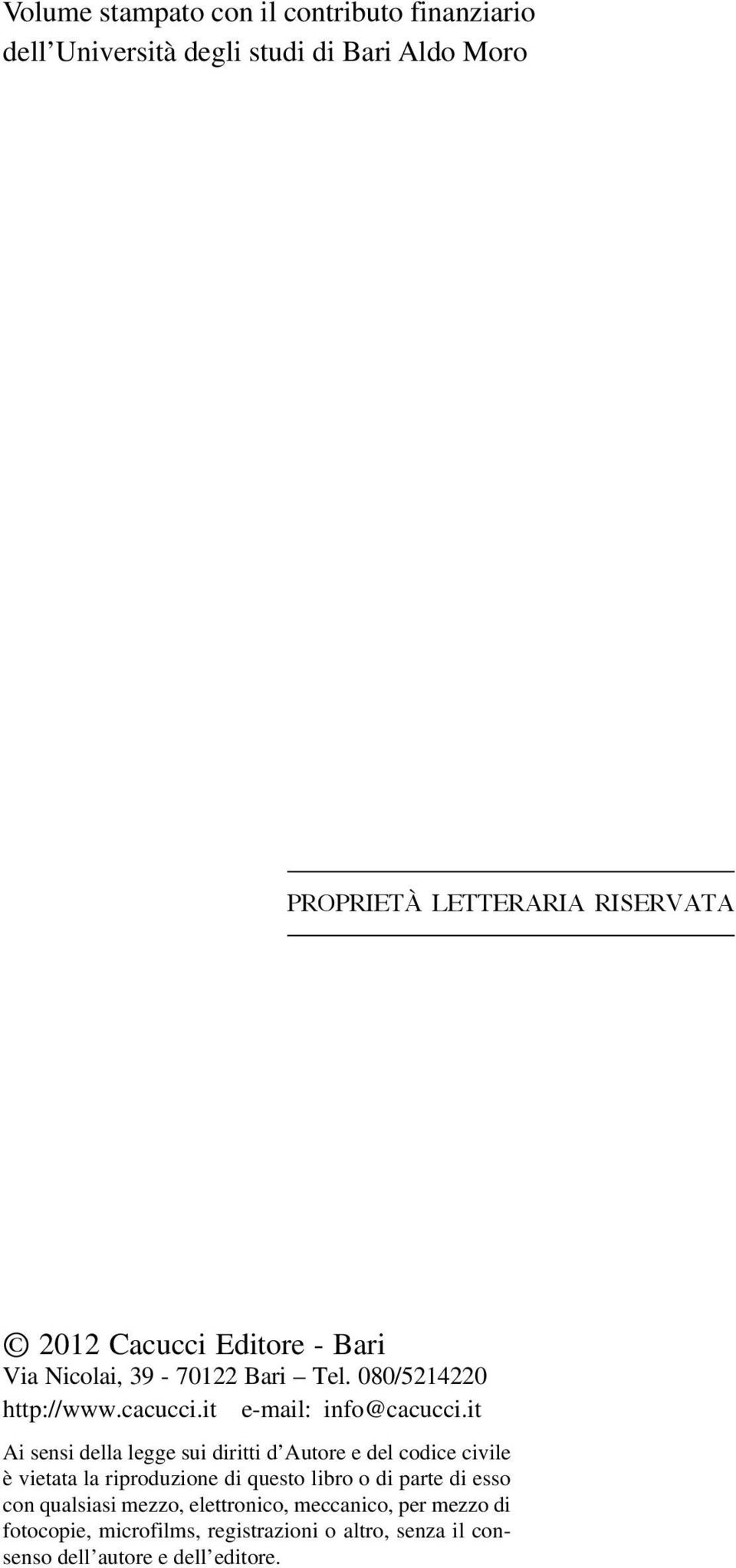 it Ai sensi della legge sui diritti d Autore e del codice civile è vietata la riproduzione di questo libro o di parte di esso