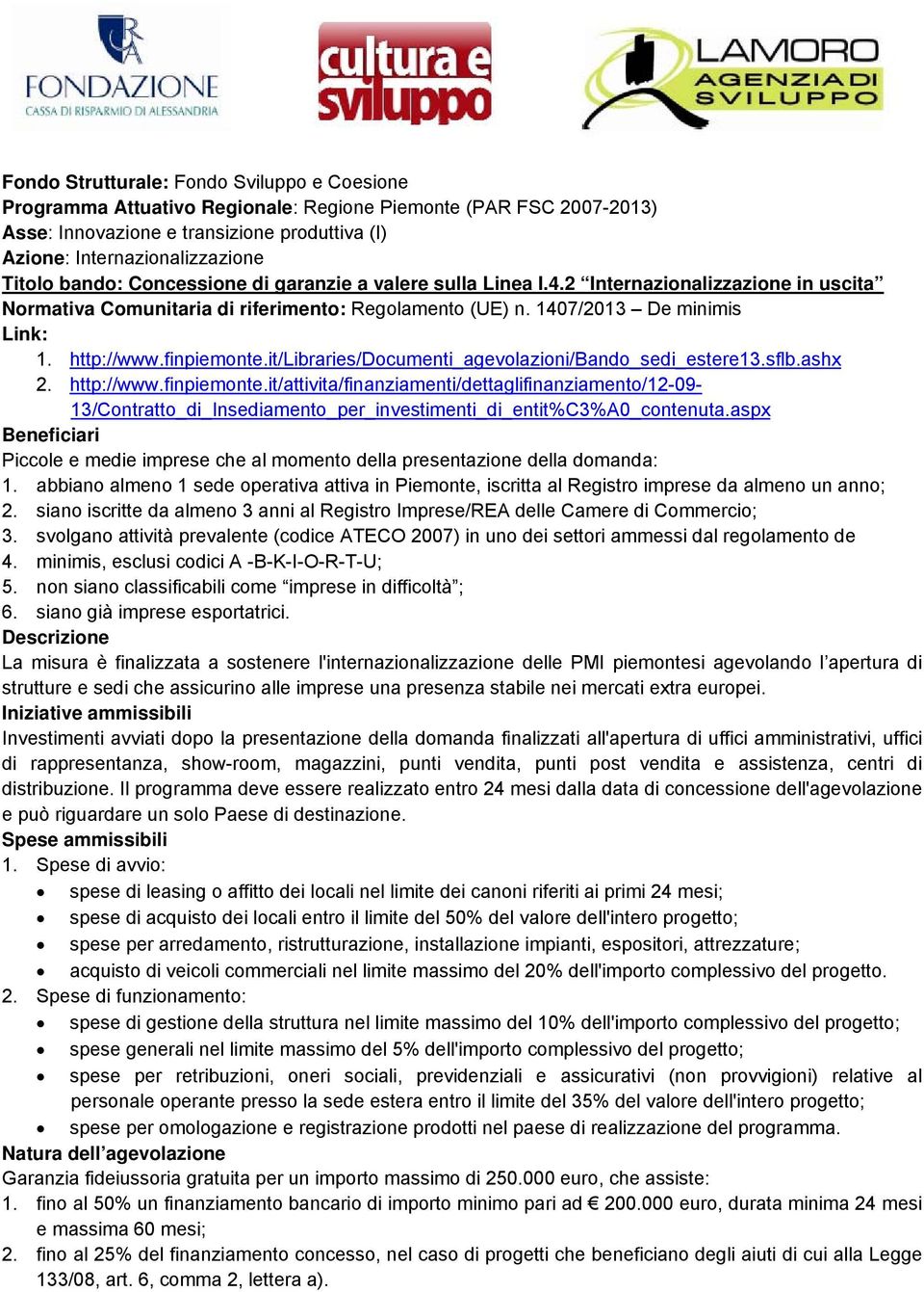 it/libraries/documenti_agevolazioni/bando_sedi_estere13.sflb.ashx 2. http://www.finpiemonte.