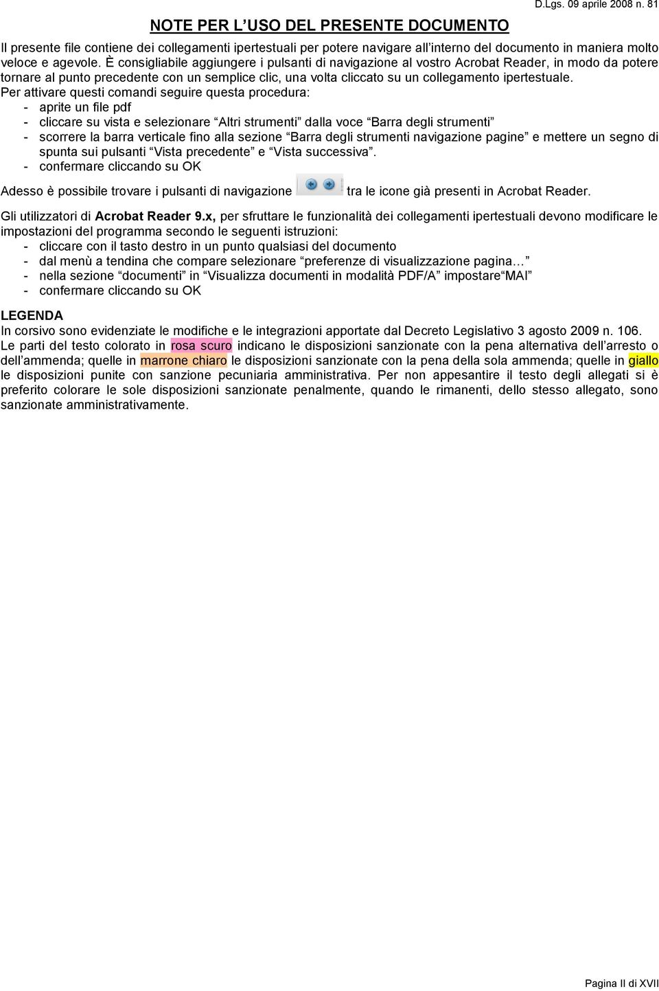 È consigliabile aggiungere i pulsanti di navigazione al vostro Acrobat Reader, in modo da potere tornare al punto precedente con un semplice clic, una volta cliccato su un collegamento ipertestuale.