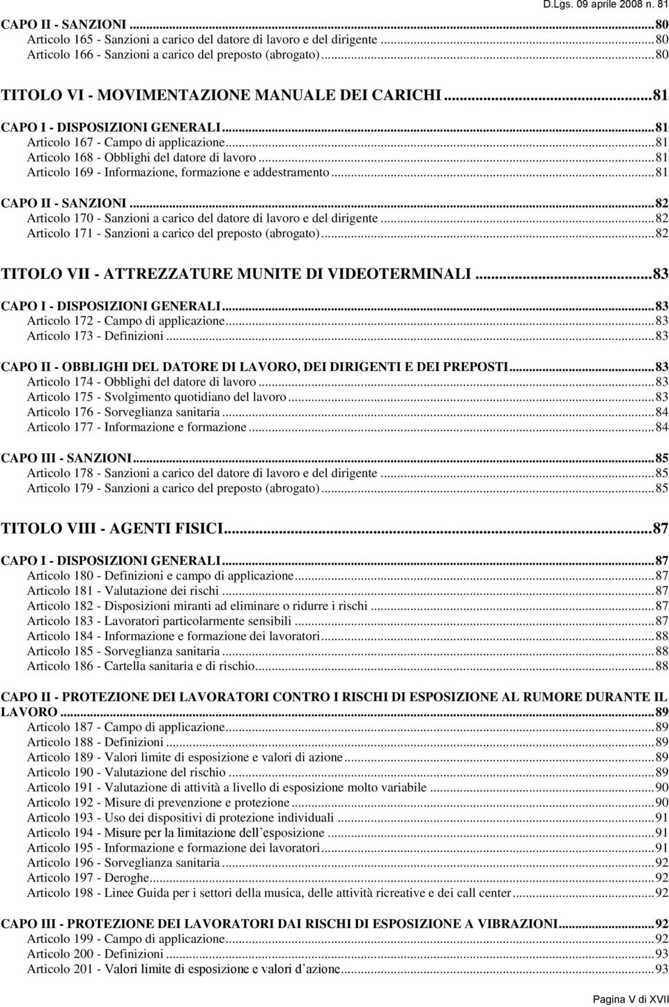 .. 81 Articolo 169 - Informazione, formazione e addestramento... 81 CAPO II - SANZIONI... 82 Articolo 170 - Sanzioni a carico del datore di lavoro e del dirigente.