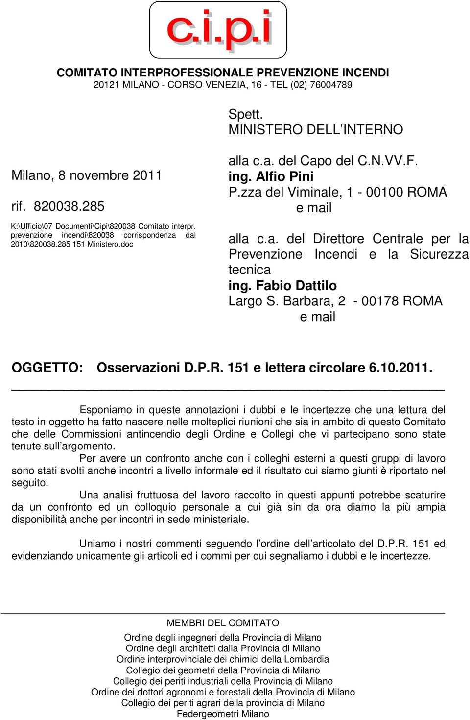Fabio Dattilo Largo S. Barbara, 2-00178 ROMA e mail OGGETTO: Osservazioni D.P.R. 151 e lettera circolare 6.10.2011.