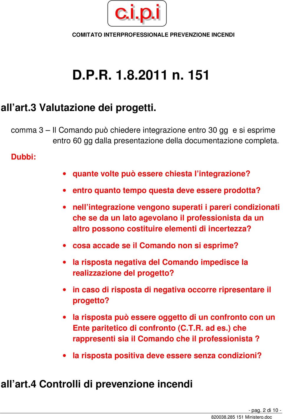 nell integrazione vengono superati i pareri condizionati che se da un lato agevolano il professionista da un altro possono costituire elementi di incertezza? cosa accade se il Comando non si esprime?