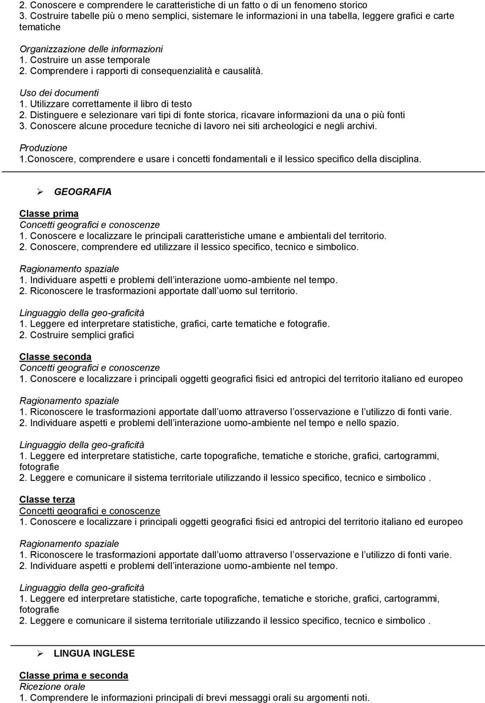 Comprendere i rapporti di consequenzialità e causalità. Uso dei documenti 1. Utilizzare correttamente il libro di testo 2.