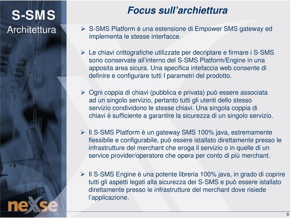 Una specifica intefaccia web consente di definire e configurare tutti I parametri del prodotto.