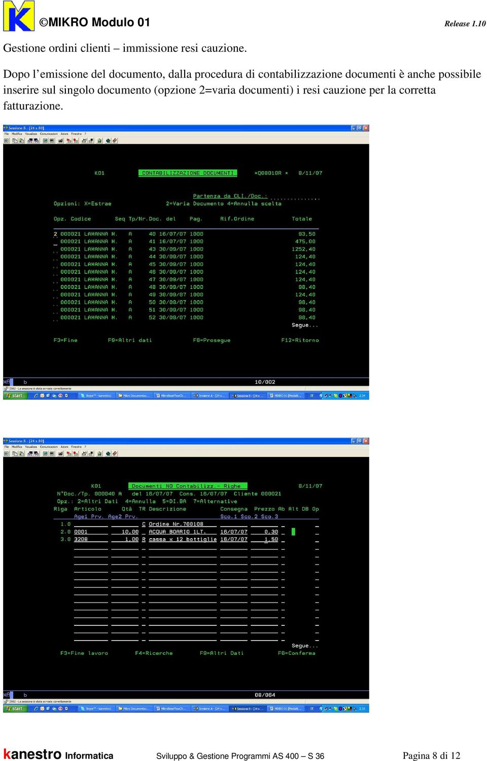 anche possibile inserire sul singolo documento (opzione 2=varia documenti) i resi