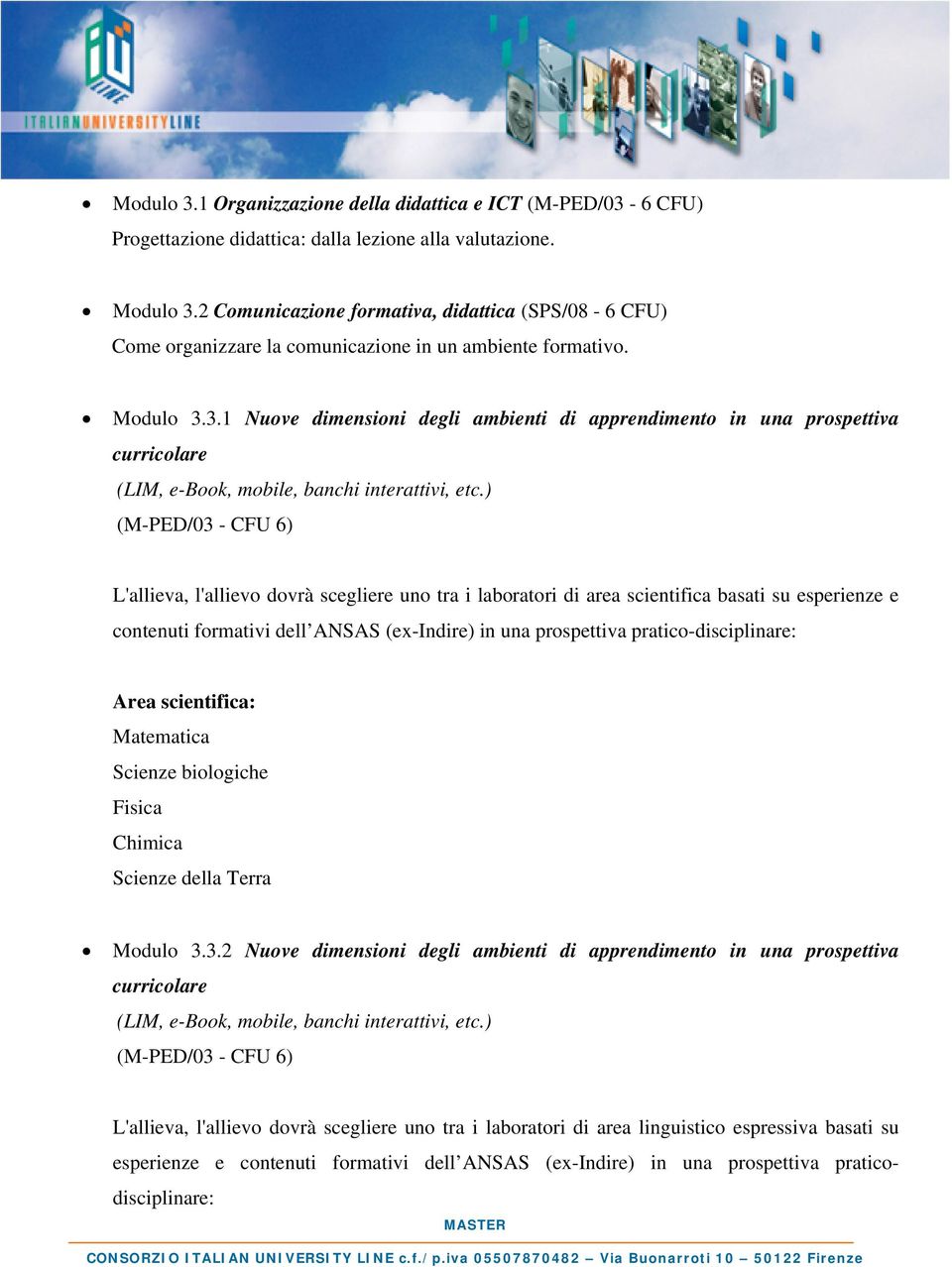 3.1 Nuove dimensioni degli ambienti di apprendimento in una prospettiva curricolare (LIM, e-book, mobile, banchi interattivi, etc.