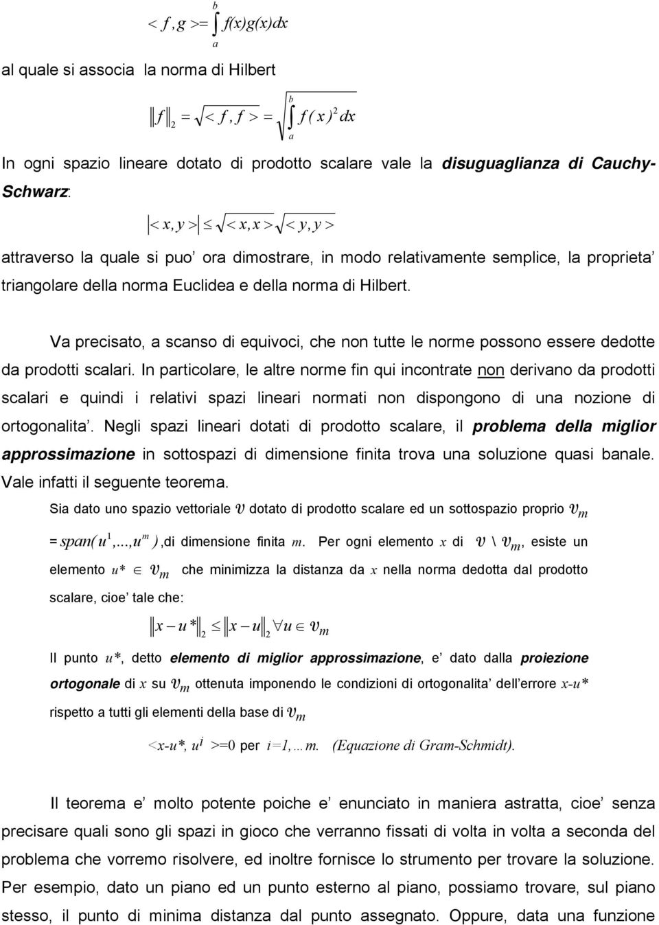 I prticolre, le ltre orme fi qui icotrte o derivo d prodotti sclri e quidi i reltivi spzi lieri ormti o dispogoo di u ozioe di ortogolit.