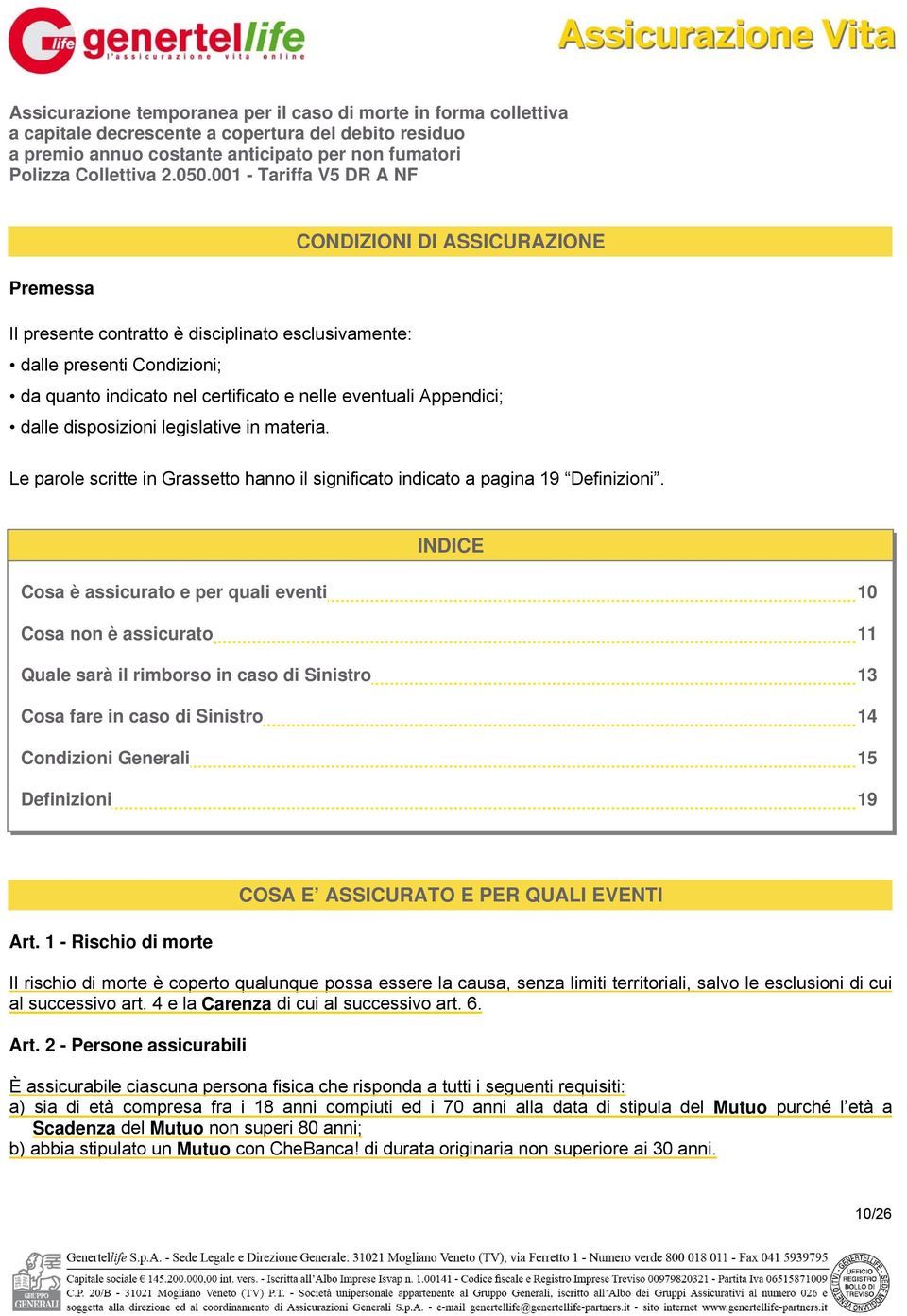 Appendici; dalle disposizioni legislative in materia. Le parole scritte in Grassetto hanno il significato indicato a pagina 19 Definizioni.