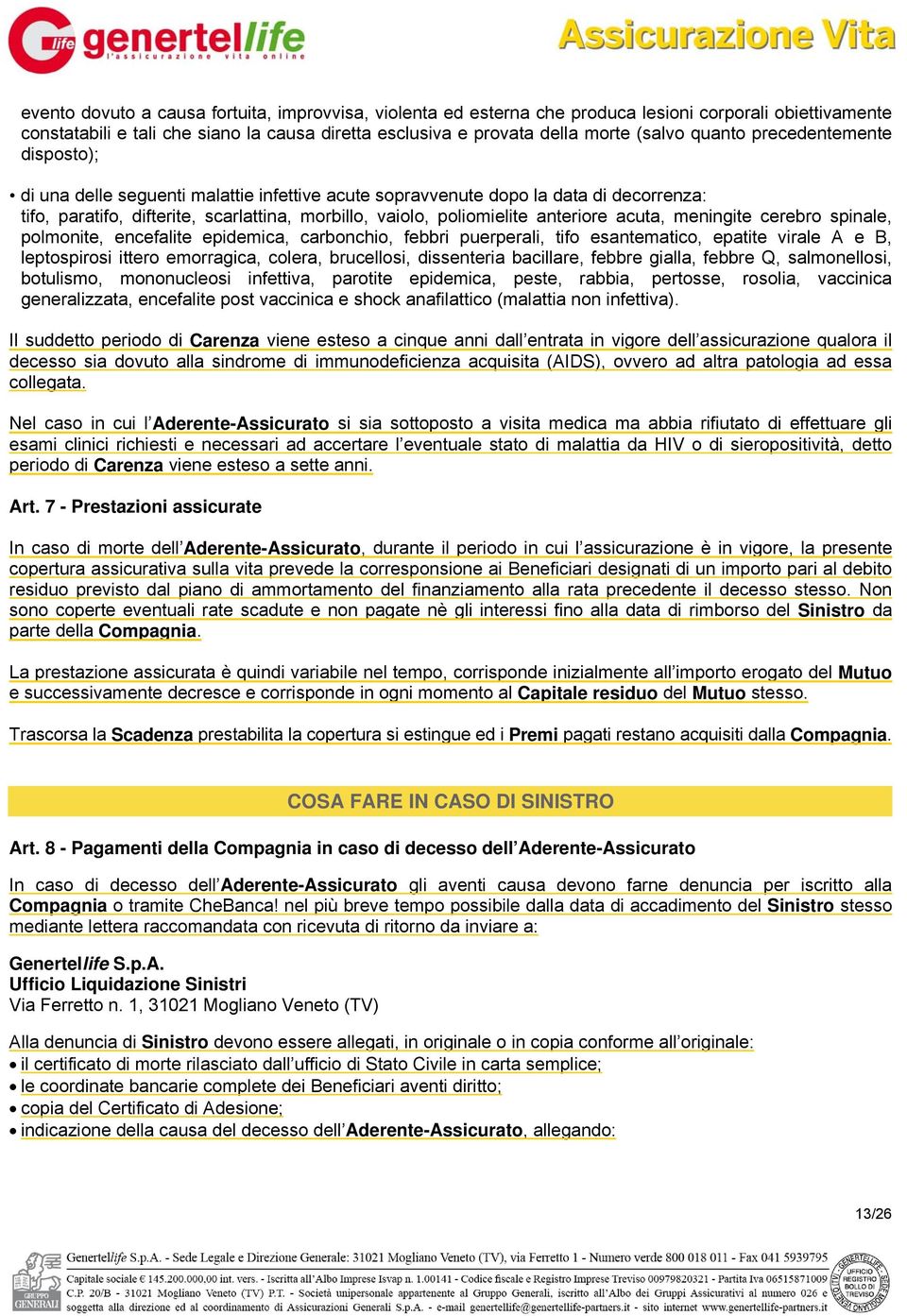 anteriore acuta, meningite cerebro spinale, polmonite, encefalite epidemica, carbonchio, febbri puerperali, tifo esantematico, epatite virale A e B, leptospirosi ittero emorragica, colera,