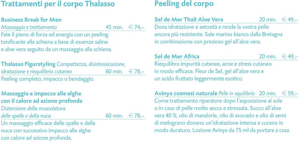 Thalasso Figurstyling Compattezza, disintossicazione, idratazione e riequilibrio cutaneo 60 min. a 78, Peeling completo, impacco o bendaggio.