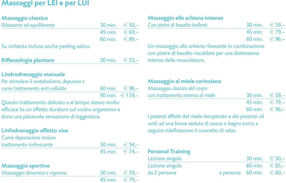 a 139, Questo trattamento delicato e al tempo stesso molto efficace ha un effetto duraturo sul vostro organismo e dona una piacevole sensazione di leggerezza.