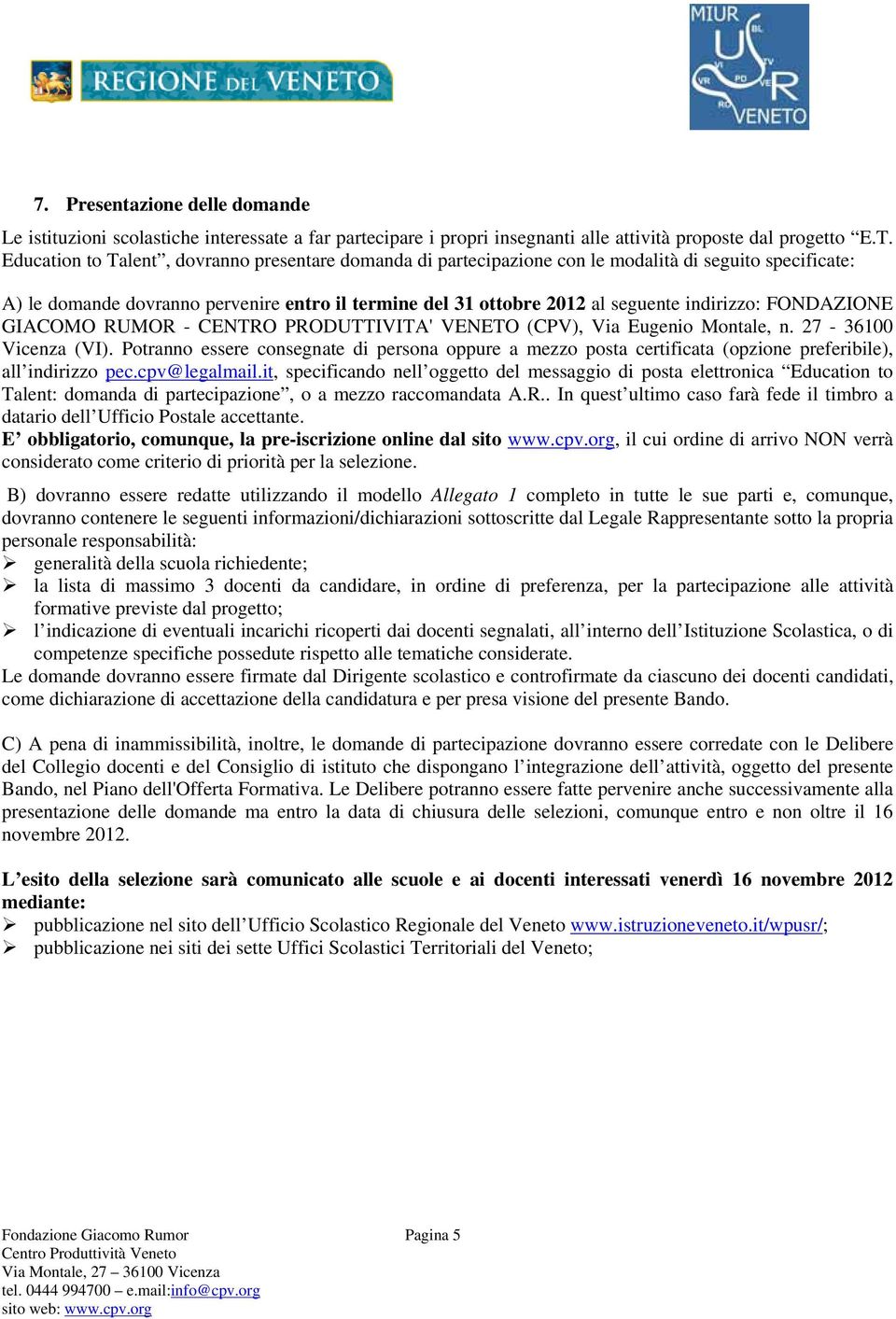 FONDAZIONE GIACOMO RUMOR - CENTRO PRODUTTIVITA' VENETO (CPV), Via Eugenio Montale, n. 27-36100 Vicenza (VI).