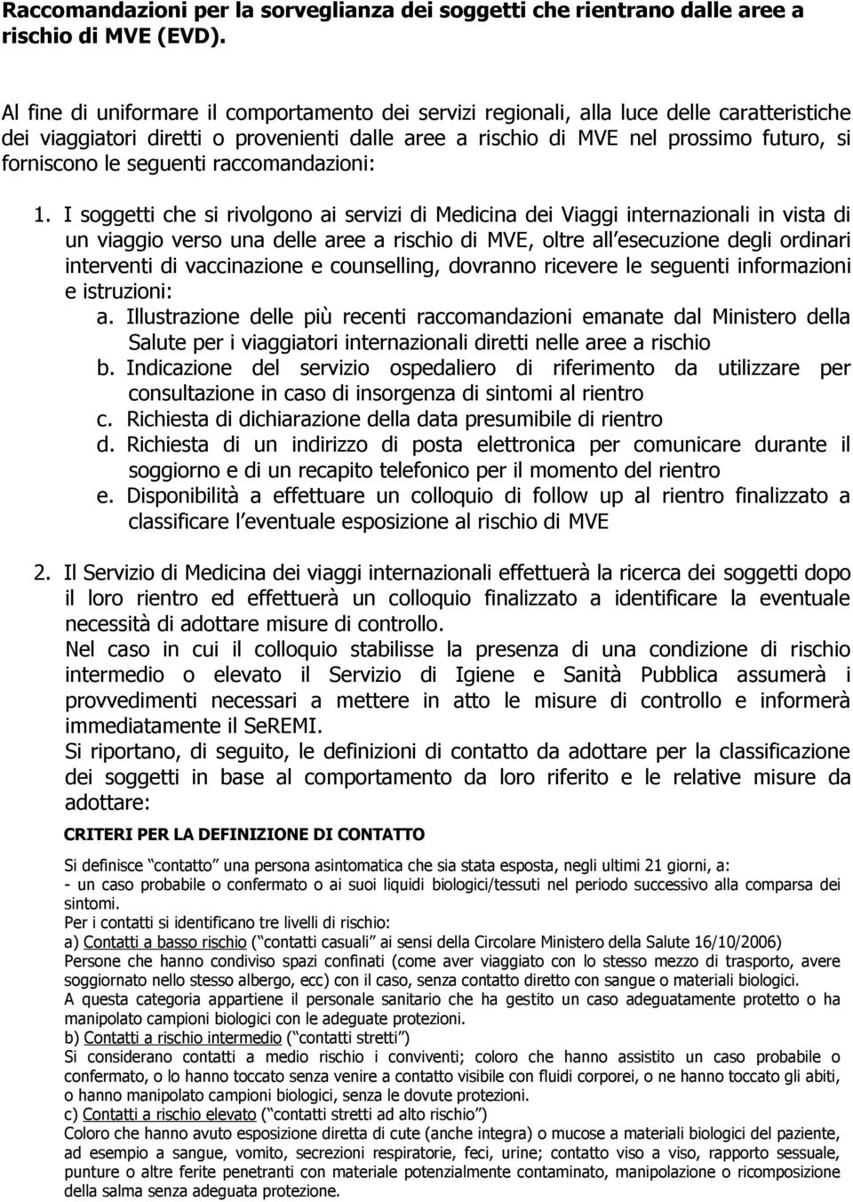 seguenti raccomandazioni: 1.