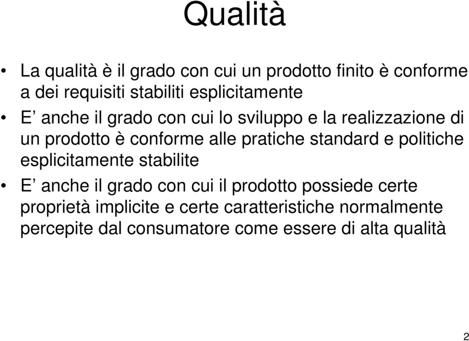 pratiche standard e politiche esplicitamente stabilite E anche il grado con cui il prodotto possiede