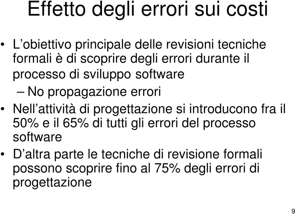 attività di progettazione si introducono fra il 50% e il 65% di tutti gli errori del processo