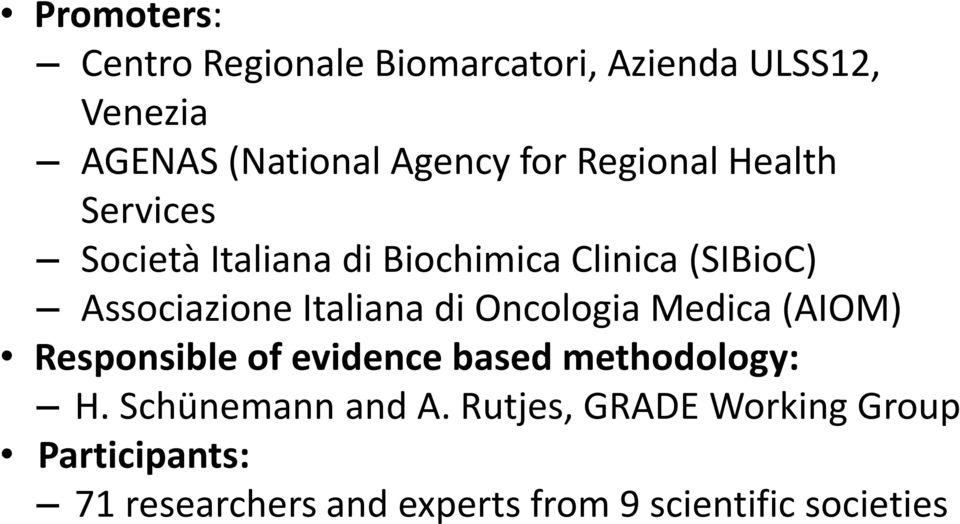 Italiana di Oncologia Medica (AIOM) Responsible of evidence based methodology: H.