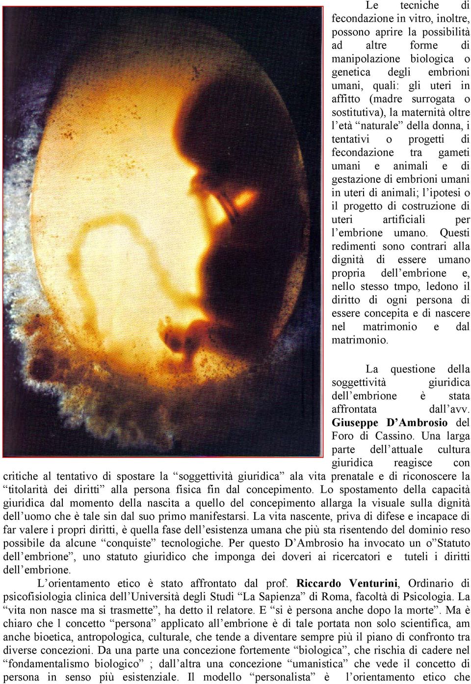 progetto di costruzione di uteri artificiali per l embrione umano.
