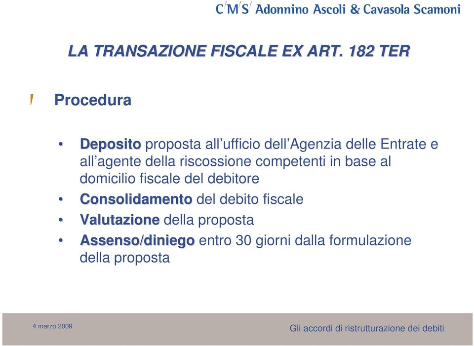 all agente della riscossione competenti in base al domicilio fiscale del