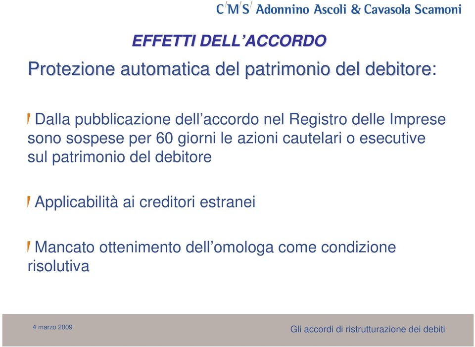 giorni le azioni cautelari o esecutive sul patrimonio del debitore