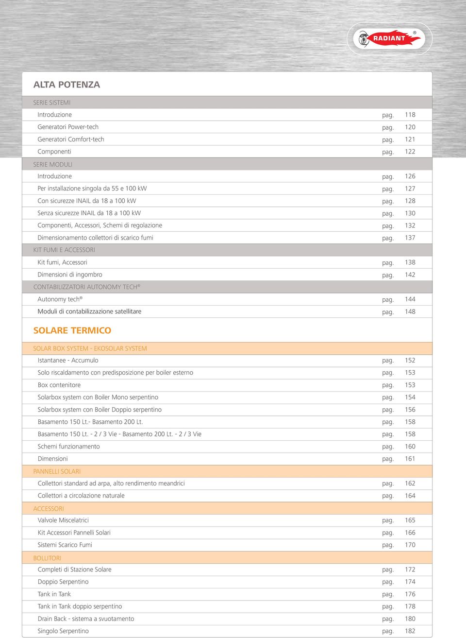 AUTONOMY TECH Autonomy tech Moduli di contabilizzazione satellitare SOLARE TERMICO SOLAR BOX SYSTEM EKOSOLAR SYSTEM Istantanee Accumulo Solo riscaldamento con predisposizione per boiler esterno Box