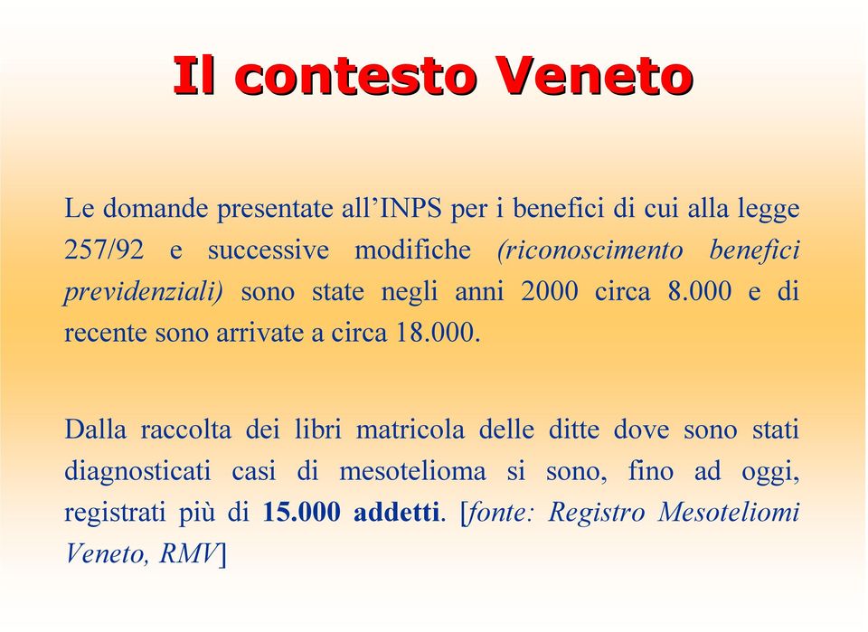 000 e di recente sono arrivate a circa 18.000. Dalla raccolta dei libri matricola delle ditte dove sono