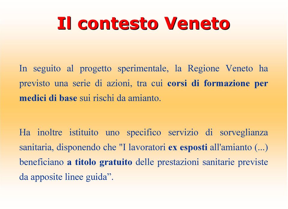 Ha inoltre istituito uno specifico servizio di sorveglianza sanitaria, disponendo che "I lavoratori