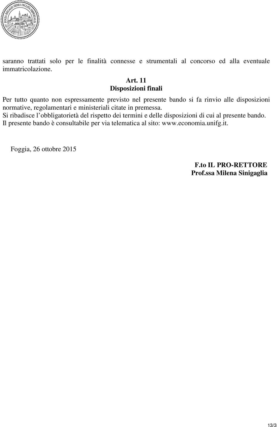 regolamentari e ministeriali citate in premessa.