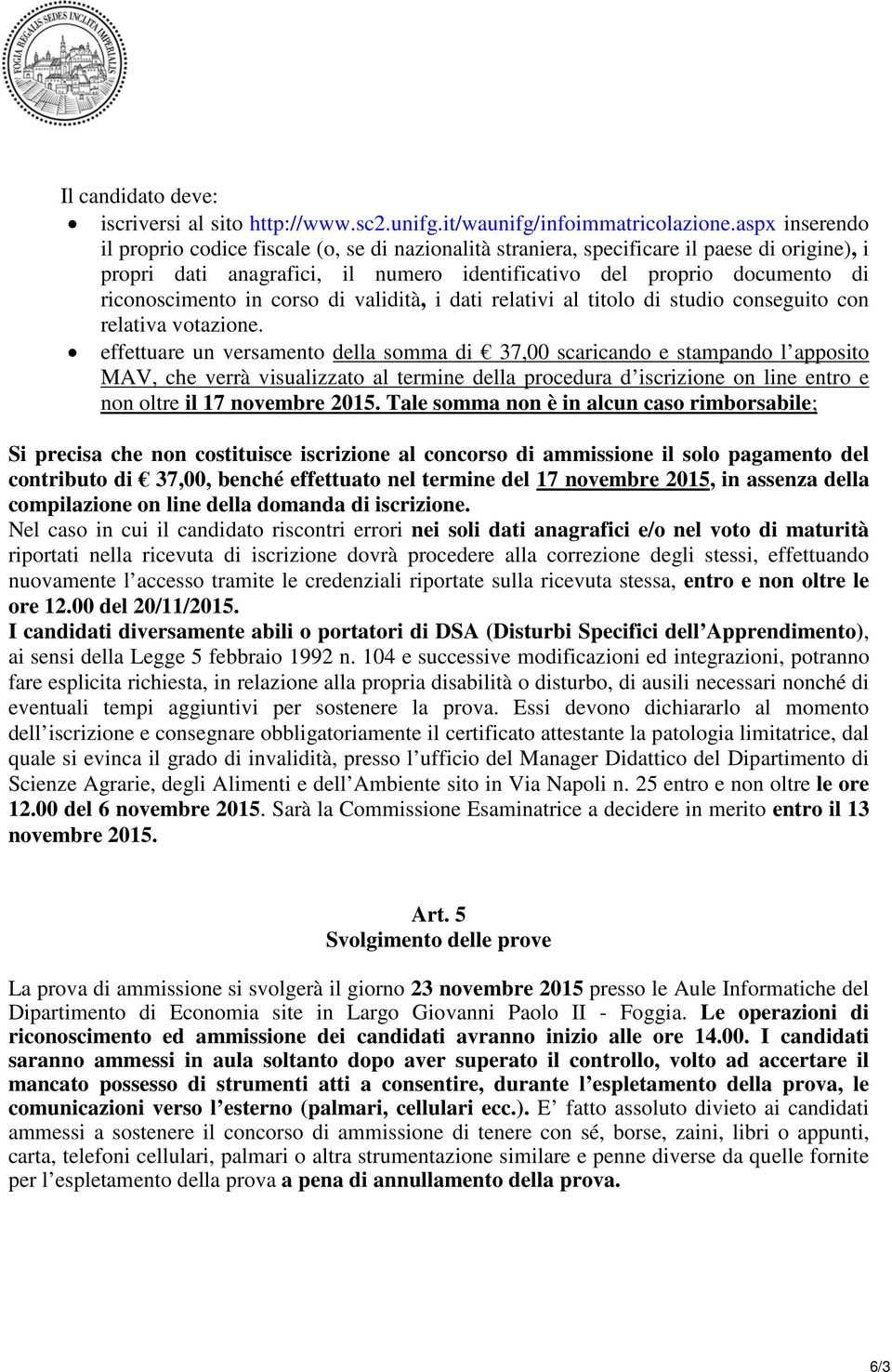 in corso di validità, i dati relativi al titolo di studio conseguito con relativa votazione.