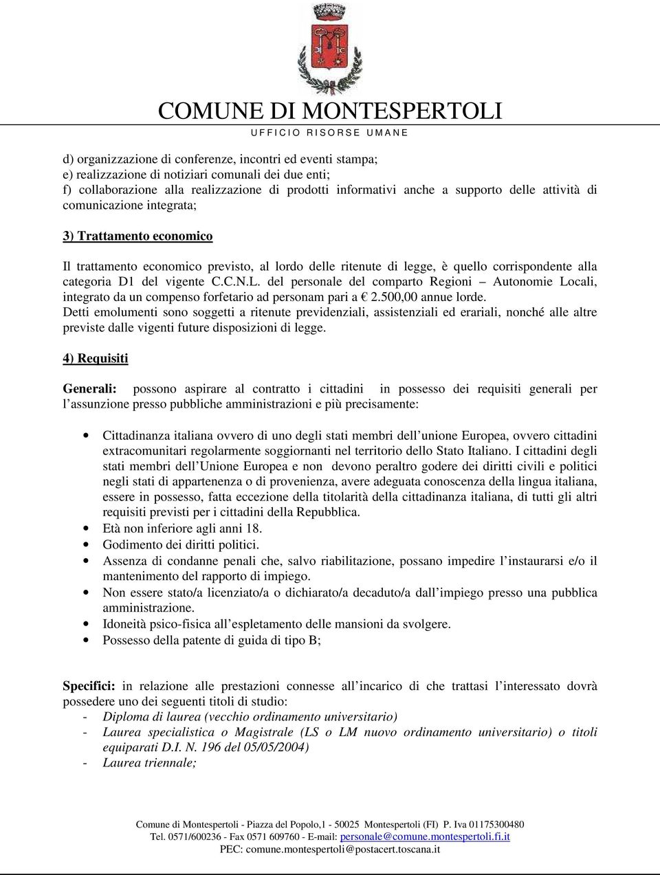 del personale del comparto Regioni Autonomie Locali, integrato da un compenso forfetario ad personam pari a 2.500,00 annue lorde.