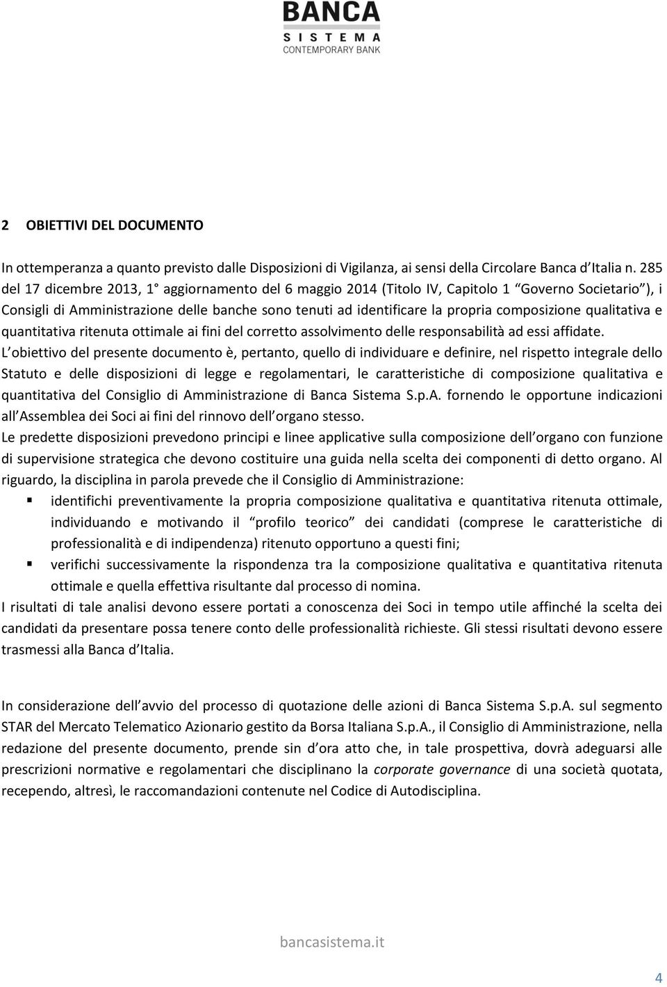 qualitativa e quantitativa ritenuta ottimale ai fini del corretto assolvimento delle responsabilità ad essi affidate.